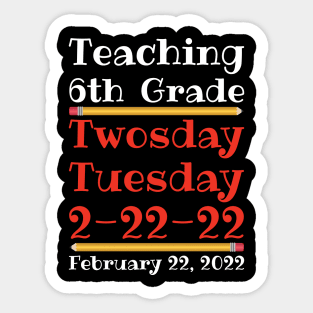 Teaching 6th Grade Twosday Tuesday February 22 2022 Sticker